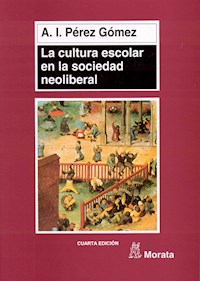 La cultura escolar en la sociedad neoliberal - Ángel I. Pérez Gómez - E-Book