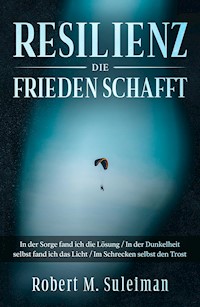 Resilienz die Frieden schafft - Robert M. Suleiman - E-Book