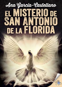El misterio de San Antonio de la Florida - Ana García-Castellano - E-Book