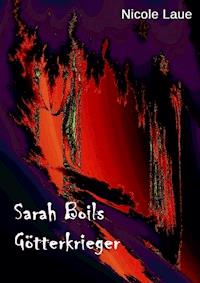 Sarah Boils Götterkrieger - Nicole Laue` - E-Book
