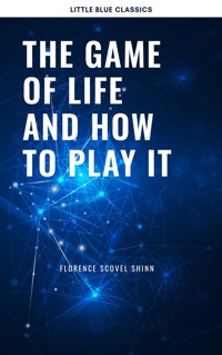 The Game of Life and How to Play It:The Universe Version - Florence Scovel Shinn - E-Book