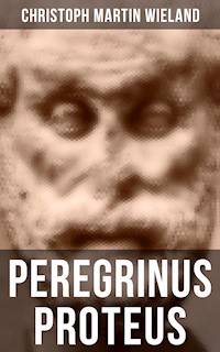Peregrinus Proteus - Christoph Martin  Wieland - E-Book