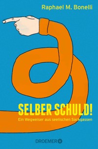 Selber schuld! - Raphael M. Bonelli - E-Book