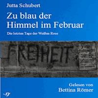 Zu blau der Himmel im Februar - Jutta Schubert - Hörbuch