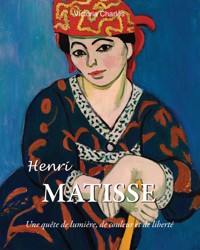 Henri Matisse. Une quête de lumière, de couleur et de liberté - Victoria Charles - E-Book