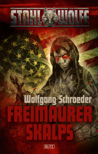 Stahlwölfe 02: Freimaurerskalps - Wolfgang Schroeder - E-Book