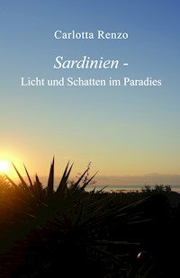 Sardinien - Licht und Schatten im Paradies - Carlotta Renzo - E-Book