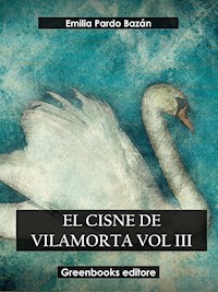 El cisne de Vilamorta Vol III - Emilia Pardo Bazán - E-Book