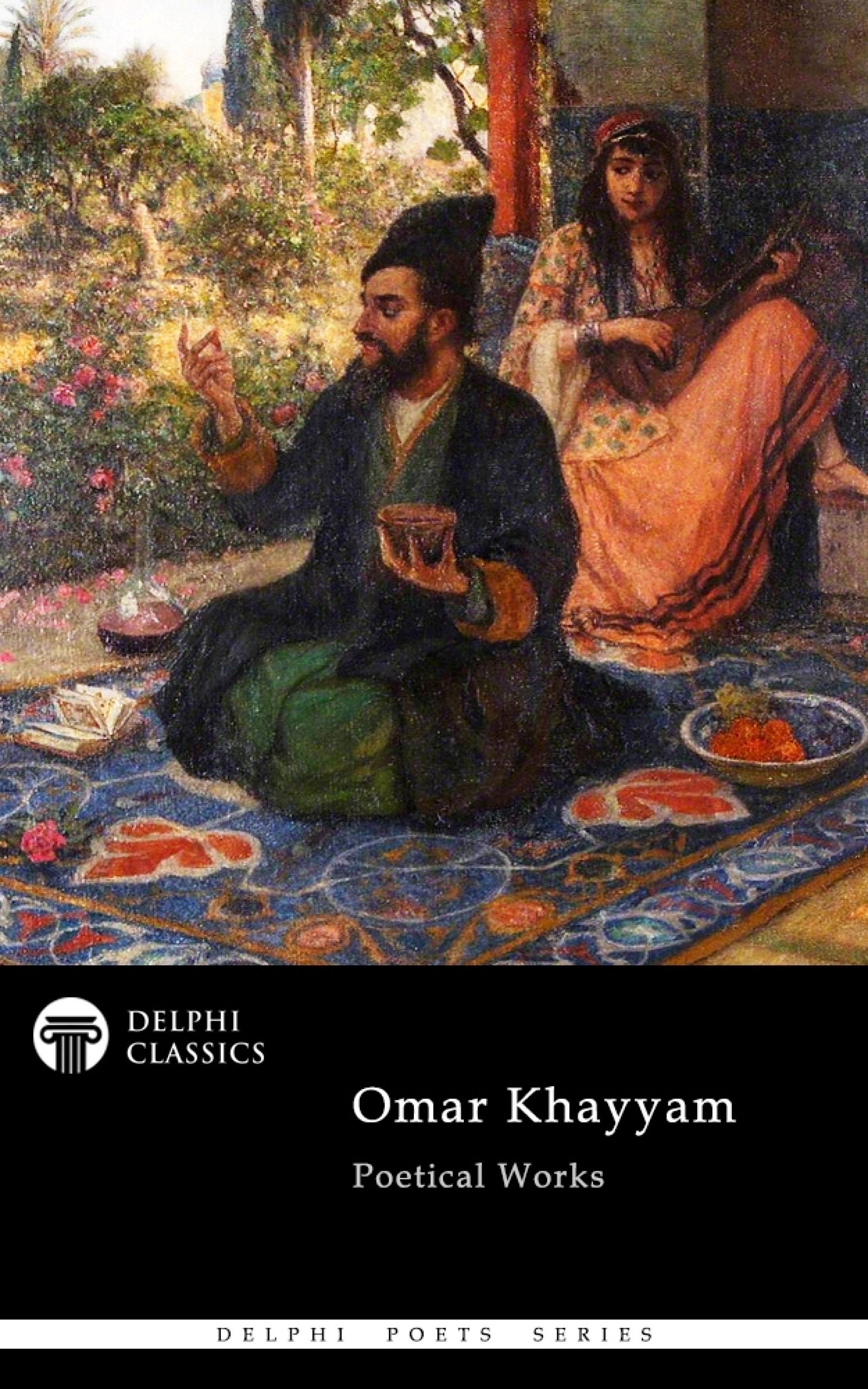 Delphi Complete Poetical Works of Omar Khayyam Illustrated - Omar Khayyam - E-Book