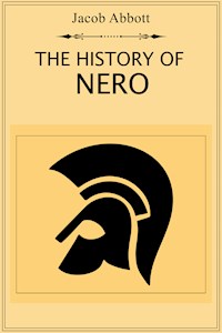 The History of Nero - Jacob Abbott - E-Book