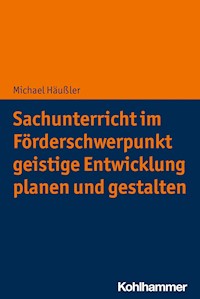 Sachunterricht im Förderschwerpunkt geistige Entwicklung planen und gestalten - Michael Häußler - E-Book