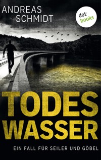Todeswasser: Ein Fall für Seiler und Göbel - Zweiter Roman - Andreas Schmidt - E-Book