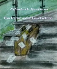 Ein Koffer voller Geschichten - Elisabeth Goetzens - E-Book