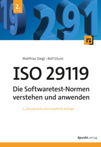 ISO 29119 - Die Softwaretest-Normen verstehen und anwenden - Matthias Daigl - E-Book