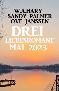Drei Liebesromane Mai 2023 - W. A. Hary - E-Book