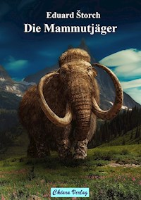 Die Mammutjäger - Eduard Štorch - E-Book