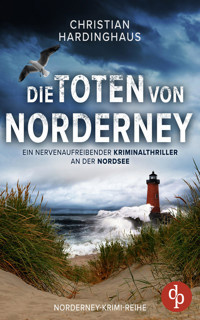Die Toten von Norderney | Ein nervenaufreibender Kriminalthriller an der Nordsee - Christian Hardinghaus - E-Book