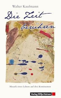 Die Zeit berühren - Walter Kaufmann - E-Book