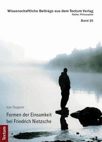 Formen der Einsamkeit bei Friedrich Nietzsche - Ivan Stuppner - E-Book