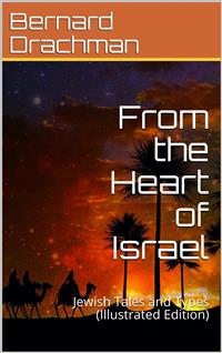 From the Heart of Israel / Jewish Tales and Types - Bernard Drachman - E-Book