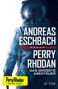 Perry Rhodan - Das größte Abenteuer - Andreas Eschbach - E-Book