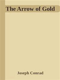 The Arrow of Gold - Joseph Conrad - E-Book