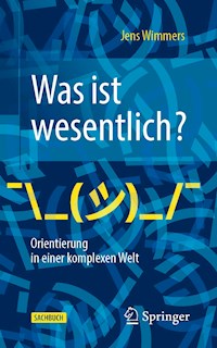 Was ist wesentlich? - Orientierung in einer komplexen Welt - Jens Wimmers - E-Book