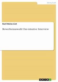 Bewerberauswahl: Das intuitive Interview - Karl-Heinz List - E-Book