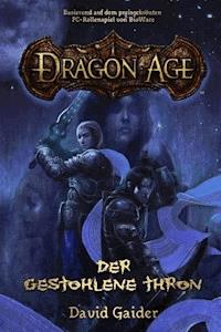 Dragon Age Band 1: Der gestohlene Thron - David Gaider - E-Book