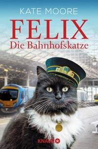 Felix - Die Bahnhofskatze - Kate Moore - E-Book