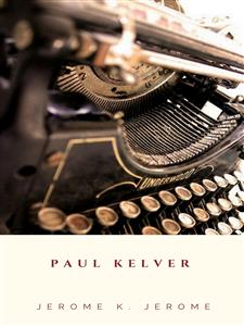 Paul Kelver - Jerome K. Jerome - E-Book