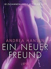 Ein neuer Freund: Erika Lust-Erotik - Andrea Hansen - E-Book