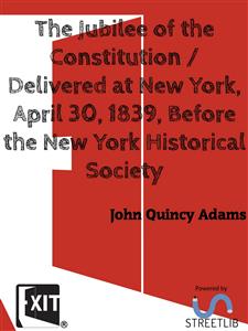 The Jubilee of the Constitution - John Quincy Adams - E-Book