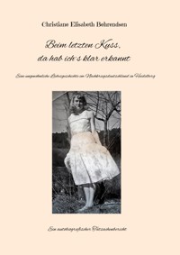 Beim letzten Kuss, da hab ich´s klar erkannt - Christiane Elisabeth Behrendsen - E-Book