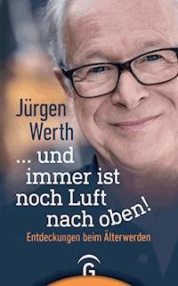 ... und immer ist noch Luft nach oben! - Jürgen Werth - E-Book