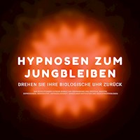 Hypnose-Hörbuch: Hypnosen zum Jungbleiben. Drehen Sie ihre biologische Uhr zurück! - Institut für Hypnose - Hörbuch