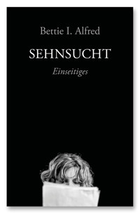 Sehnsucht - Bettie I. Alfred - E-Book