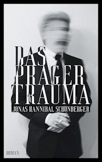Das Prager Trauma - Jonas Hannibal Schönberger - E-Book