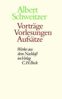 Vorträge, Vorlesungen, Aufsätze - Albert Schweitzer - E-Book
