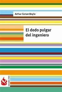 El dedo pulgar del ingeniero (low cost). Edición limitada - Arthur Conan Doyle - E-Book