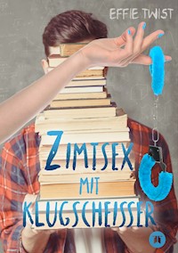 Zimtsex mit Klugscheißer - Effie Twist - E-Book