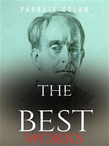 Padraic Colum: The Best Works - Padraic Colum - E-Book