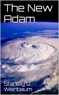 The New Adam - Stanley G. Weinbaum - E-Book