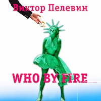 Who by fire - Виктор Пелевин - Hörbuch