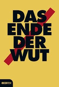 Das Ende der Wut - Roland Düringer - E-Book
