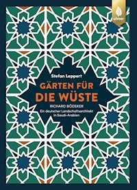 Gärten für die Wüste - Stefan Leppert - E-Book