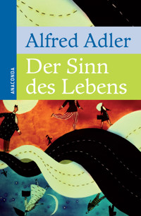 Der Sinn des Lebens - Alfred Adler - E-Book