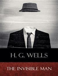 The Invisible Man - H. G. Wellls - E-Book