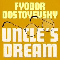 Uncle's Dream - Fyodor Dostoyevsky - Hörbuch