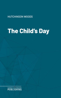 The Child's Day - Woods Hutchinson - E-Book